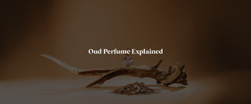 Oud Perfume Explained